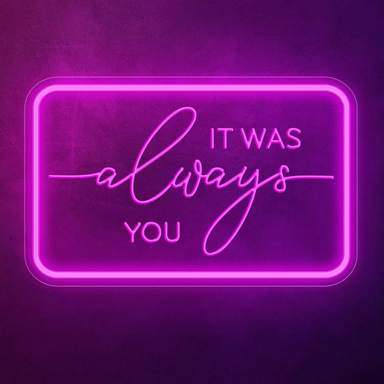 It Was Always You Neon Sign for Wall Decor, LED Neon Lights Party Decorations, U